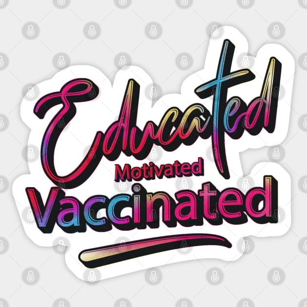 Educated Motivated Vaccinated Sticker by Sanzida Design